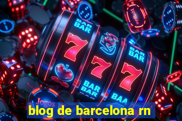 blog de barcelona rn